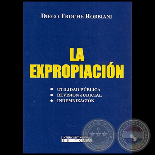 LA EXPROPIACIÓN - Autor: DIEGO TROCHE ROBBIANI - Año 2010